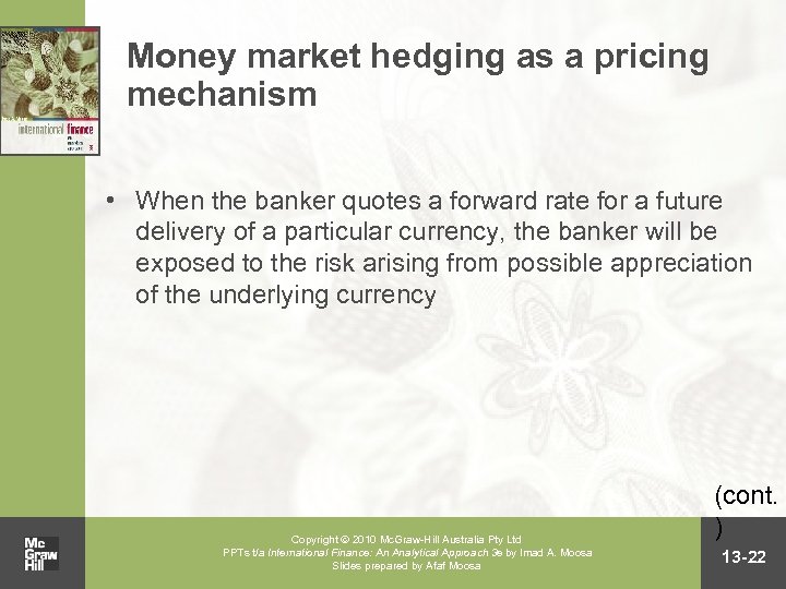 Money market hedging as a pricing mechanism • When the banker quotes a forward