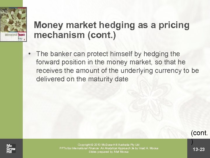 Money market hedging as a pricing mechanism (cont. ) • The banker can protect