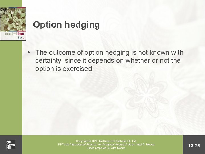 Option hedging • The outcome of option hedging is not known with certainty, since