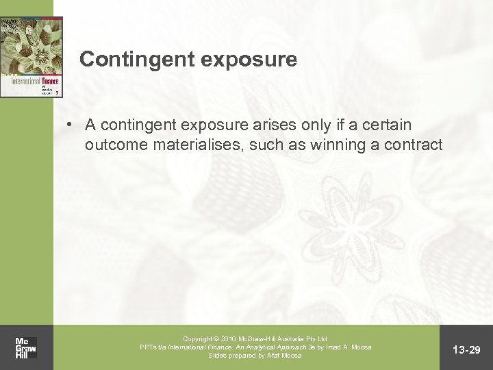 Contingent exposure • A contingent exposure arises only if a certain outcome materialises, such