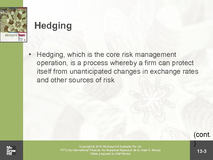 Hedging • Hedging, which is the core risk management operation, is a process whereby