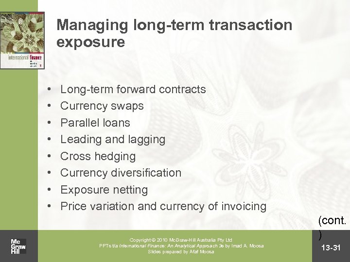 Managing long-term transaction exposure • • Long-term forward contracts Currency swaps Parallel loans Leading