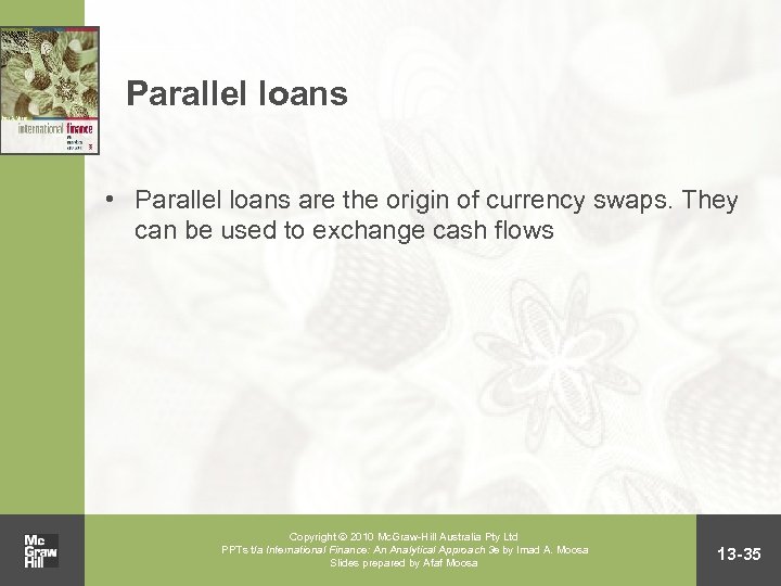 Parallel loans • Parallel loans are the origin of currency swaps. They can be