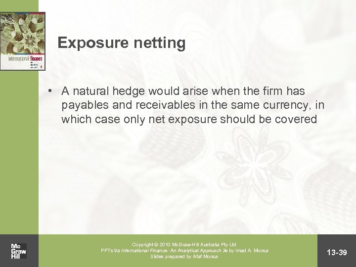 Exposure netting • A natural hedge would arise when the firm has payables and