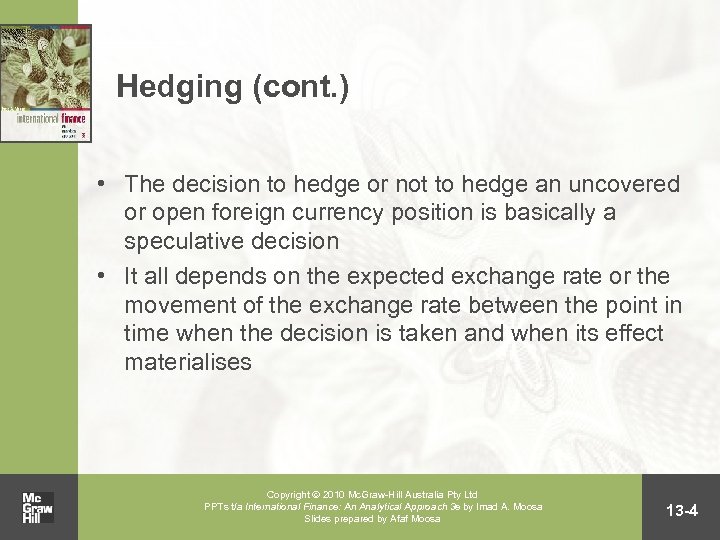 Hedging (cont. ) • The decision to hedge or not to hedge an uncovered