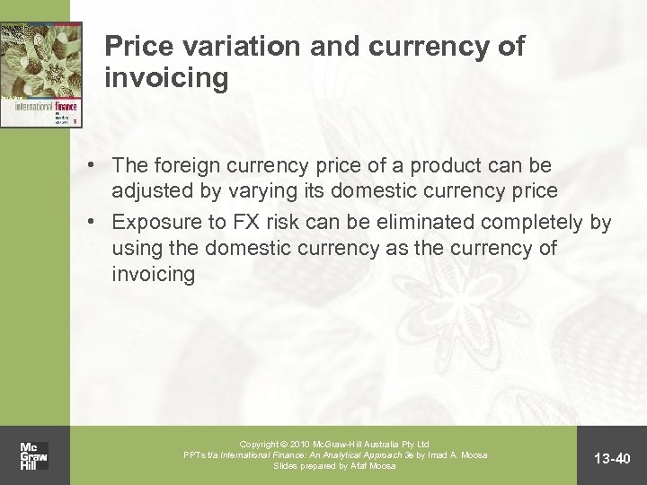 Price variation and currency of invoicing • The foreign currency price of a product