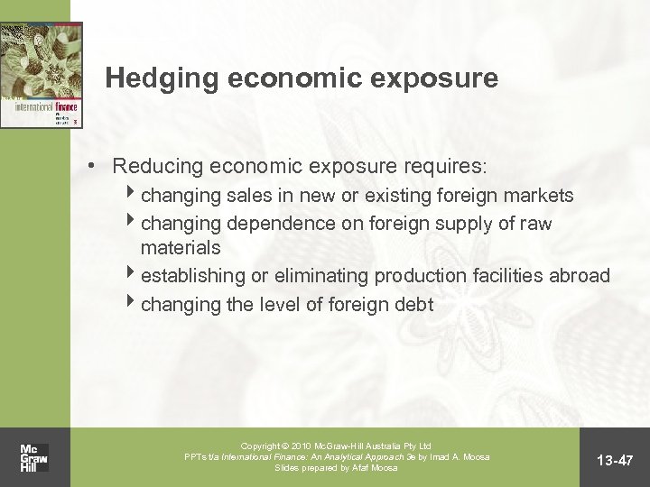 Hedging economic exposure • Reducing economic exposure requires: 4 changing sales in new or