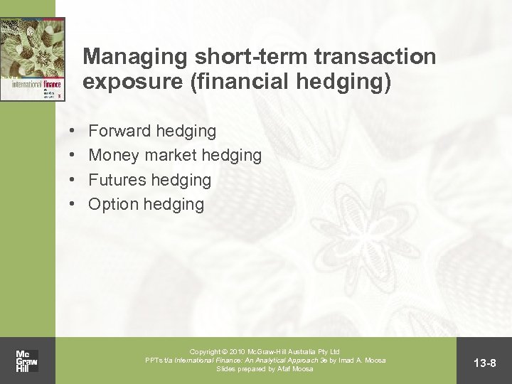 Managing short-term transaction exposure (financial hedging) • • Forward hedging Money market hedging Futures