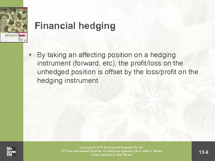 Financial hedging • By taking an affecting position on a hedging instrument (forward, etc),
