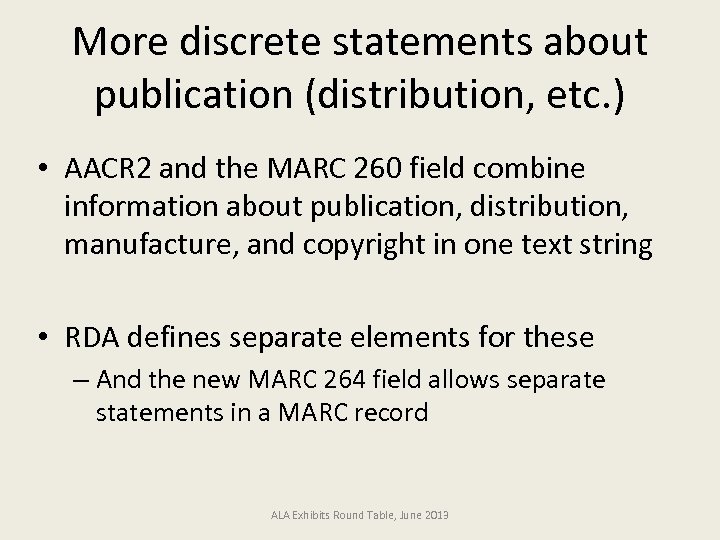 More discrete statements about publication (distribution, etc. ) • AACR 2 and the MARC