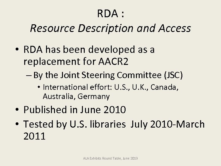 RDA : Resource Description and Access • RDA has been developed as a replacement