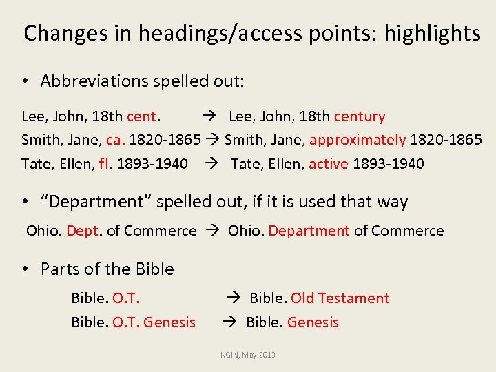 Changes in headings/access points: highlights • Abbreviations spelled out: Lee, John, 18 th cent.