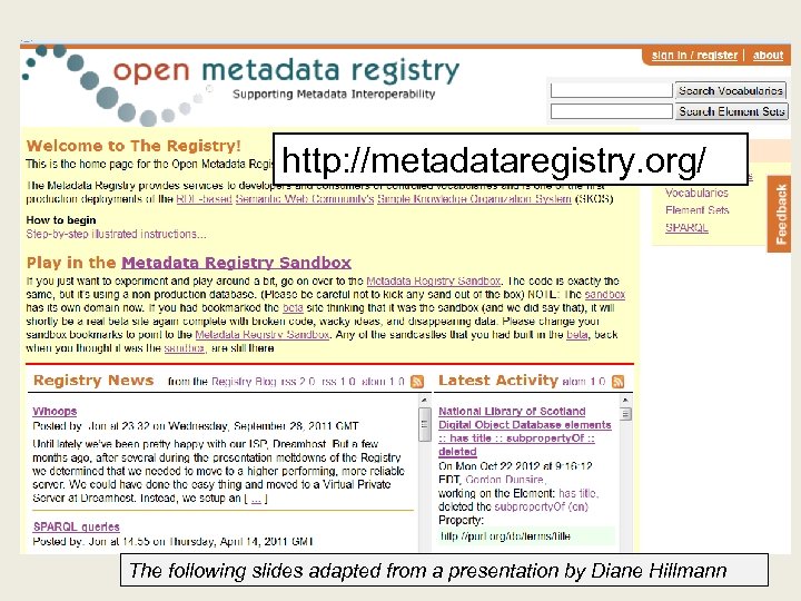 http: //metadataregistry. org/ The following slides adapted from a presentation by Diane Hillmann 