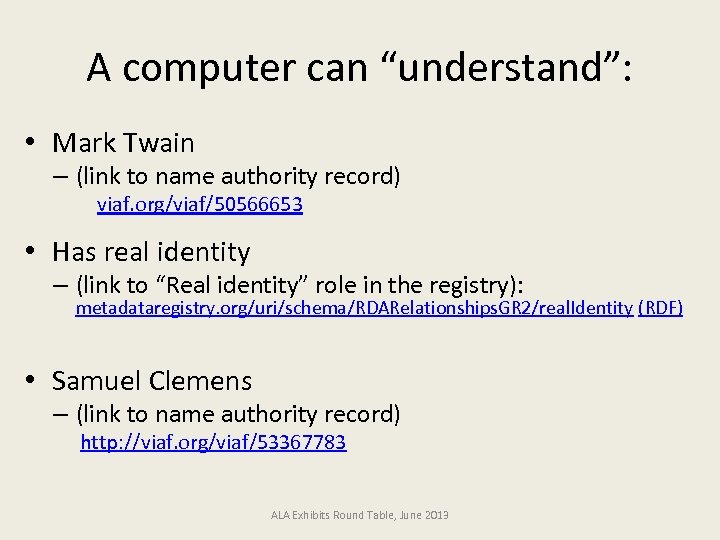 A computer can “understand”: • Mark Twain – (link to name authority record) viaf.