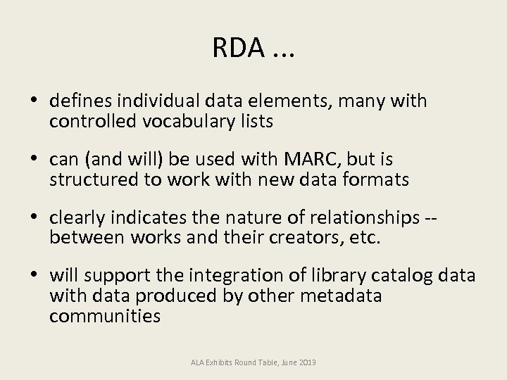 RDA. . . • defines individual data elements, many with controlled vocabulary lists •