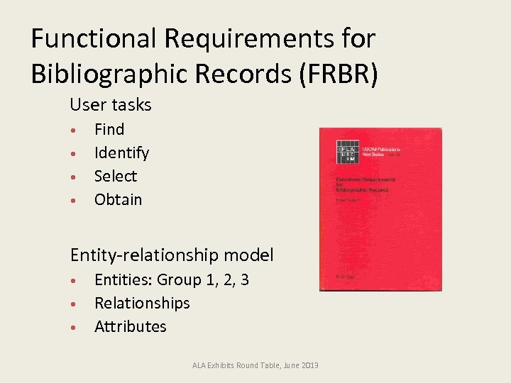 Functional Requirements for Bibliographic Records (FRBR) n User tasks Find • Identify • Select