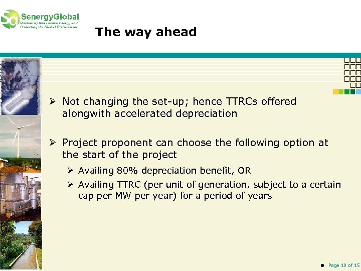 The way ahead Ø Not changing the set-up; hence TTRCs offered alongwith accelerated depreciation