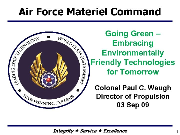 Air Force Materiel Command Going Green – Embracing Environmentally Friendly Technologies for Tomorrow Colonel