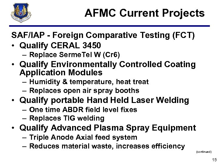 AFMC Current Projects SAF/IAP - Foreign Comparative Testing (FCT) • Qualify CERAL 3450 –
