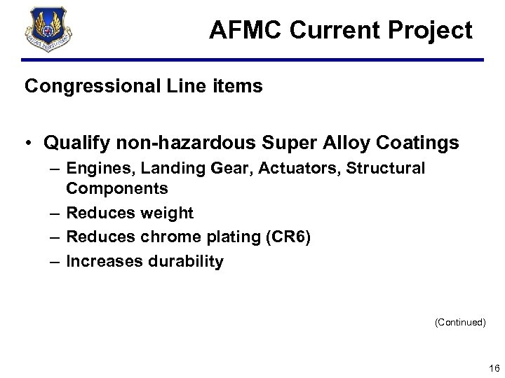 AFMC Current Project Congressional Line items • Qualify non-hazardous Super Alloy Coatings – Engines,