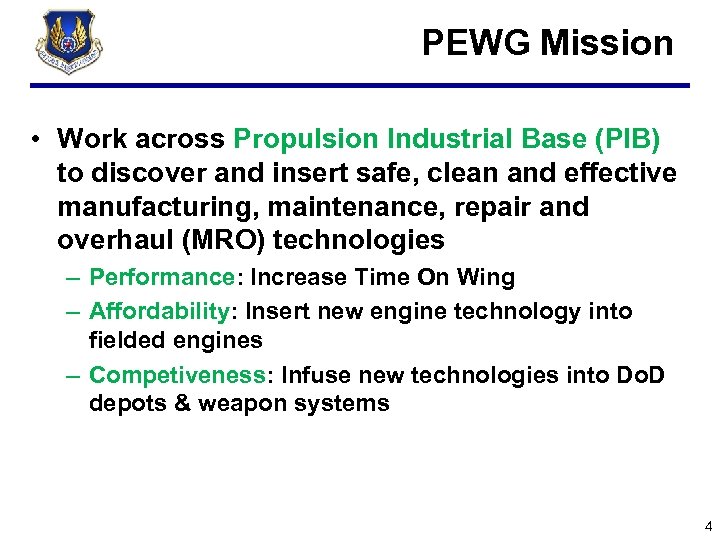 PEWG Mission • Work across Propulsion Industrial Base (PIB) to discover and insert safe,