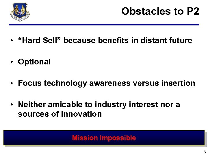  Obstacles to P 2 • “Hard Sell” because benefits in distant future •