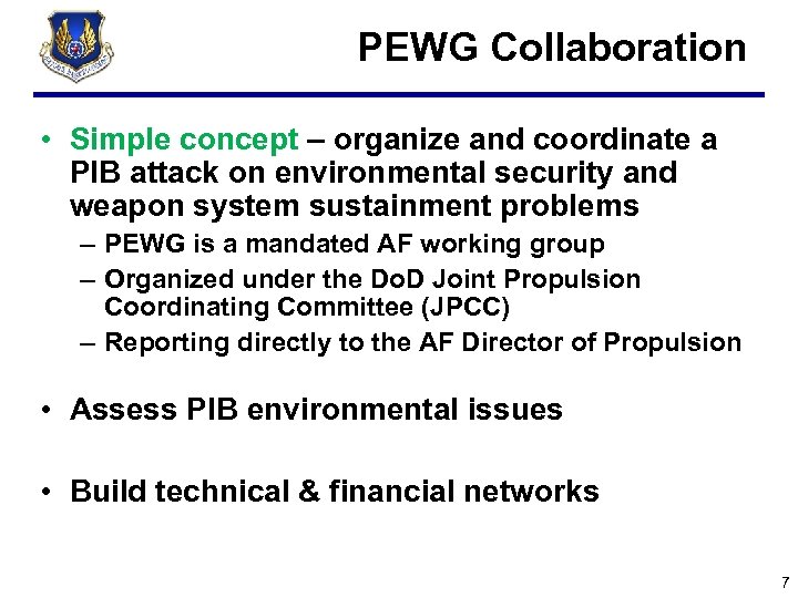 PEWG Collaboration • Simple concept – organize and coordinate a PIB attack on environmental