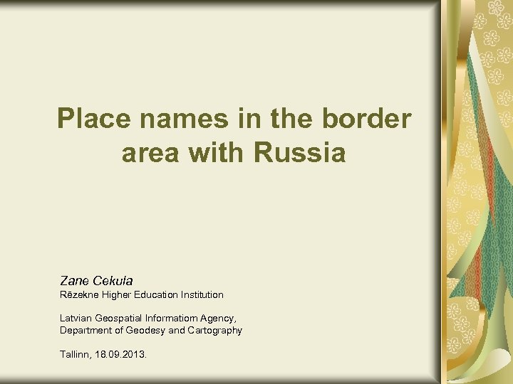Place names in the border area with Russia Zane Cekula Rēzekne Higher Education Institution