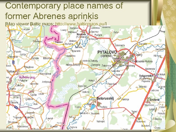Contemporary place names of former Abrenes apriņķis [Map viewer Baltic maps: http: //www. balticmaps.