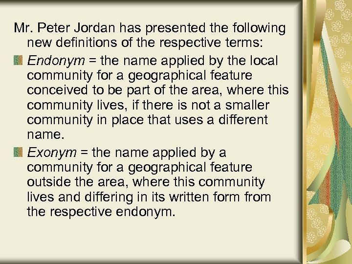 Mr. Peter Jordan has presented the following new definitions of the respective terms: Endonym