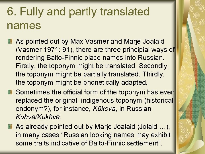 6. Fully and partly translated names As pointed out by Max Vasmer and Marje