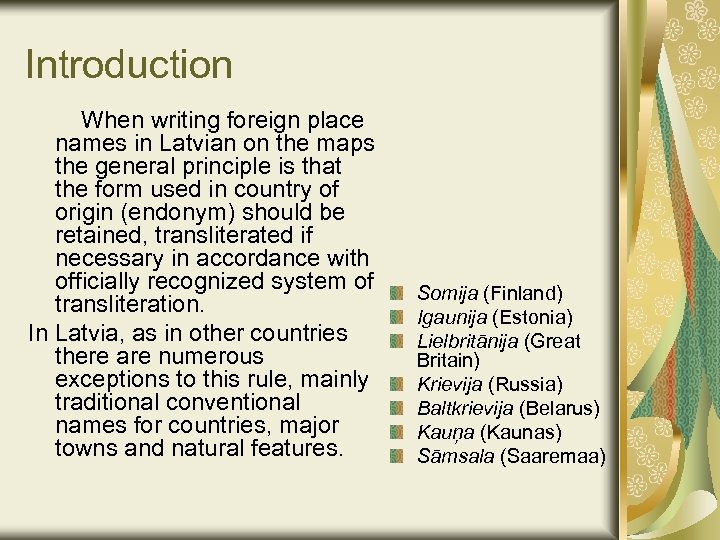 Introduction When writing foreign place names in Latvian on the maps the general principle