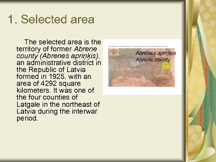 1. Selected area The selected area is the territory of former Abrene county (Abrenes