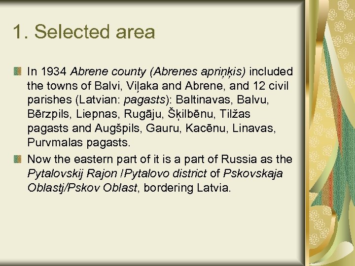 1. Selected area In 1934 Abrene county (Abrenes apriņķis) included the towns of Balvi,