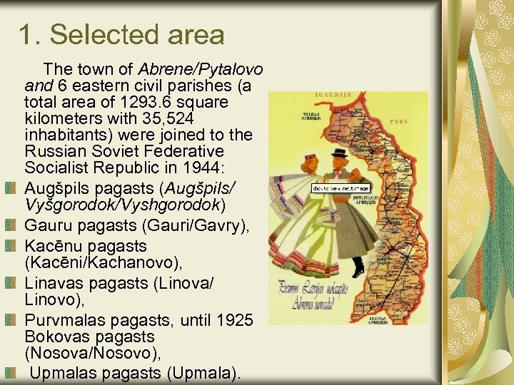1. Selected area The town of Abrene/Pytalovo and 6 eastern civil parishes (a total