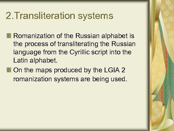 2. Transliteration systems Romanization of the Russian alphabet is the process of transliterating the