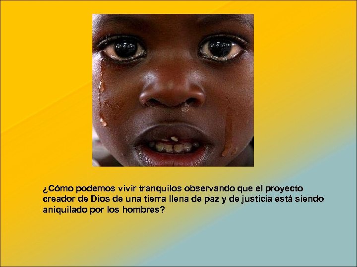 ¿Cómo podemos vivir tranquilos observando que el proyecto creador de Dios de una tierra