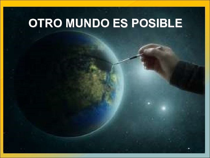 OTRO MUNDO ES POSIBLE 