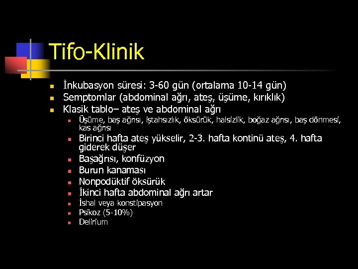 Tifo-Klinik n n n İnkubasyon süresi: 3 -60 gün (ortalama 10 -14 gün) Semptomlar