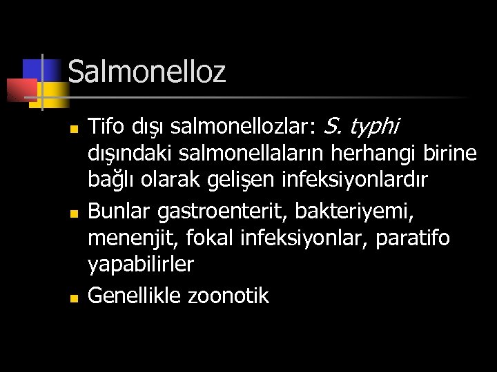 Salmonelloz n n n Tifo dışı salmonellozlar: S. typhi dışındaki salmonellaların herhangi birine bağlı