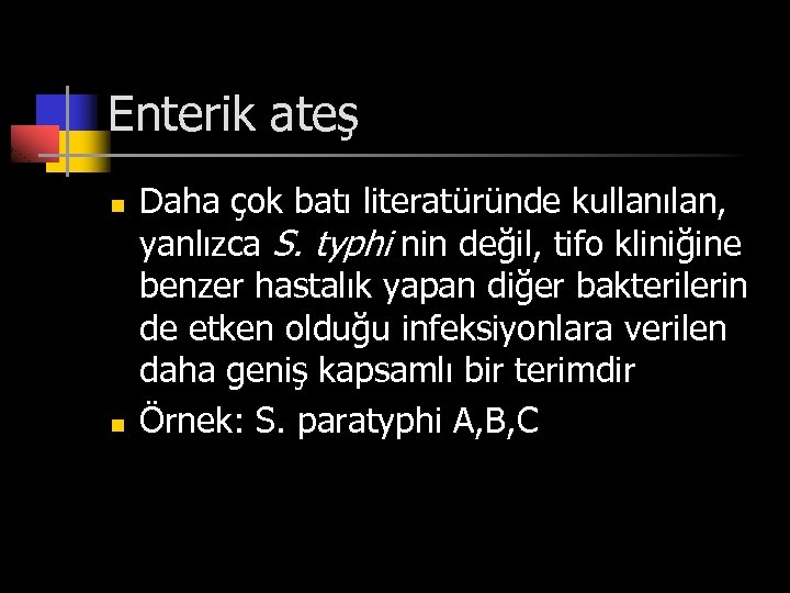 Enterik ateş n n Daha çok batı literatüründe kullanılan, yanlızca S. typhi nin değil,