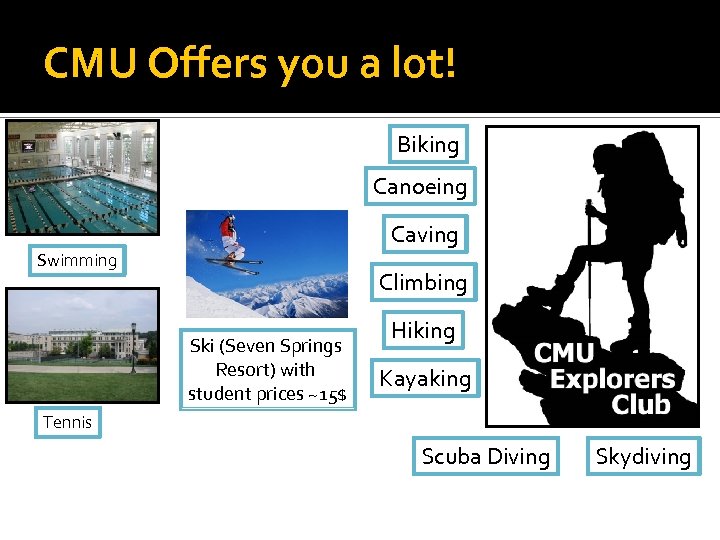 CMU Offers you a lot! Biking Canoeing Caving Swimming Climbing Ski (Seven Springs Resort)