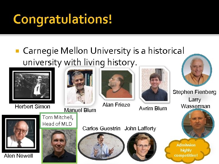 Congratulations! Carnegie Mellon University is a historical university with living history. Herbert Simon Alan