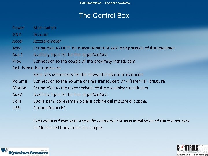 Soil Mechanics – Dynamic systems The Control Box Power Main switch GND Ground Accelerometer