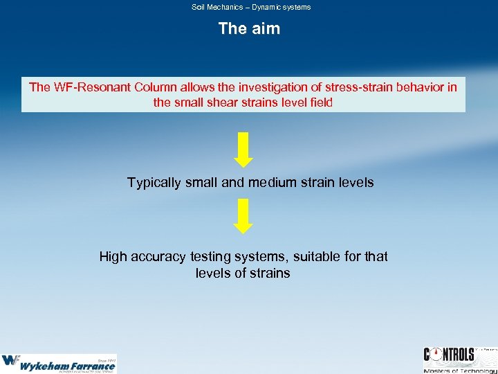 Soil Mechanics – Dynamic systems The aim The WF-Resonant Column allows the investigation of