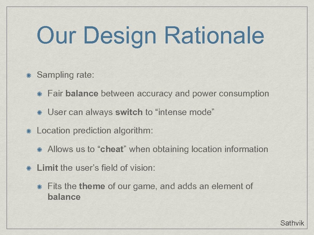 Our Design Rationale Sampling rate: Fair balance between accuracy and power consumption User can