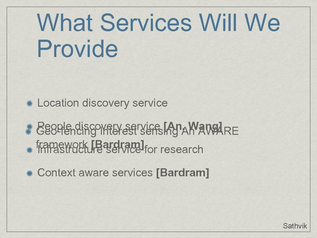 What Services Will We Provide Location discovery service People discovery service [An, Wang] Geo-fencing