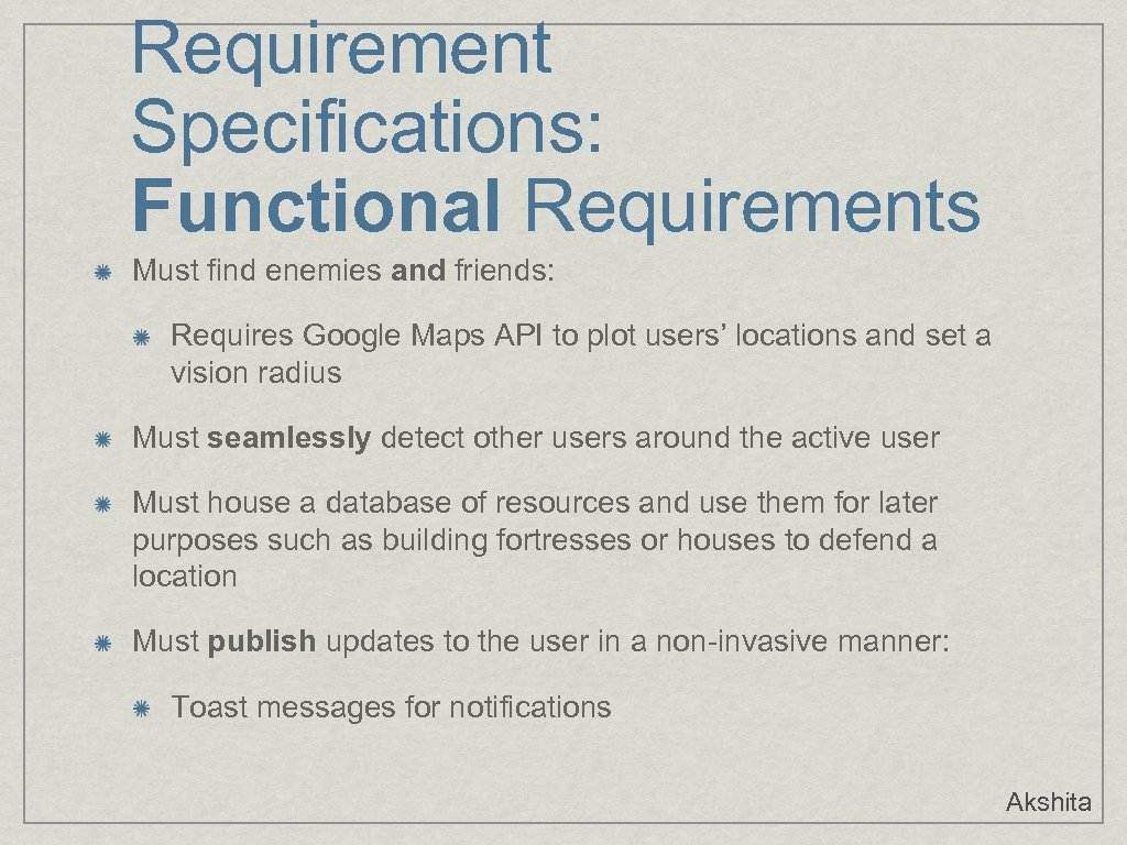 Requirement Specifications: Functional Requirements Must find enemies and friends: Requires Google Maps API to
