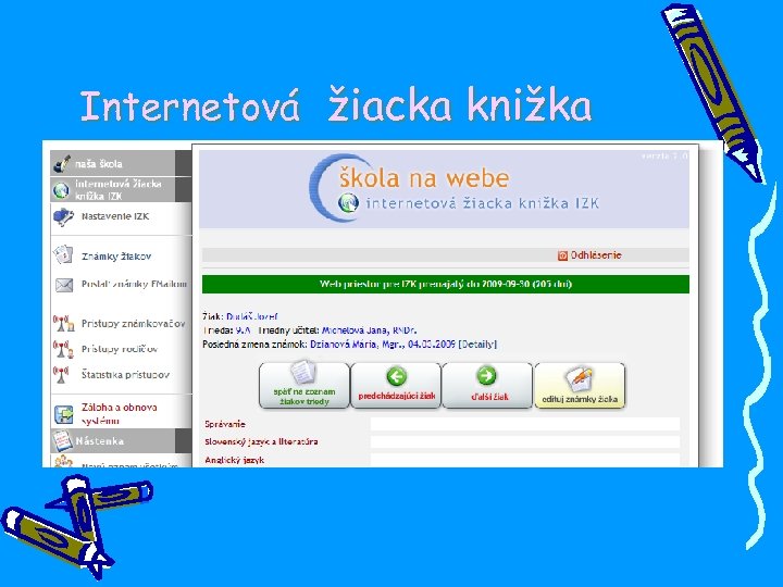Internetová žiacka knižka • Prehľad o prospechu a správaní žiakov • Zasielanie klasifikácie e-mailom