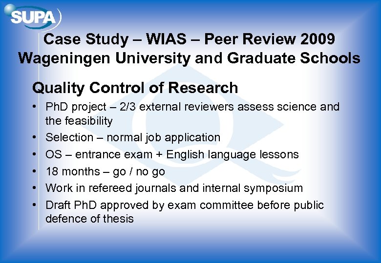 Case Study – WIAS – Peer Review 2009 Wageningen University and Graduate Schools Quality